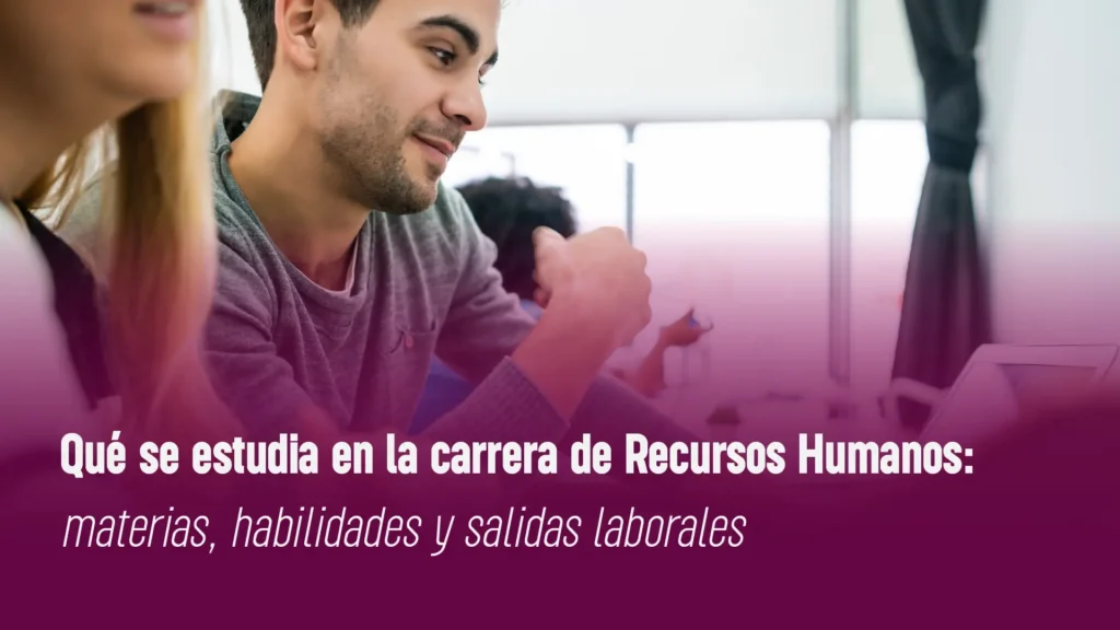 Qué se estudia en la carrera de Recursos Humanos