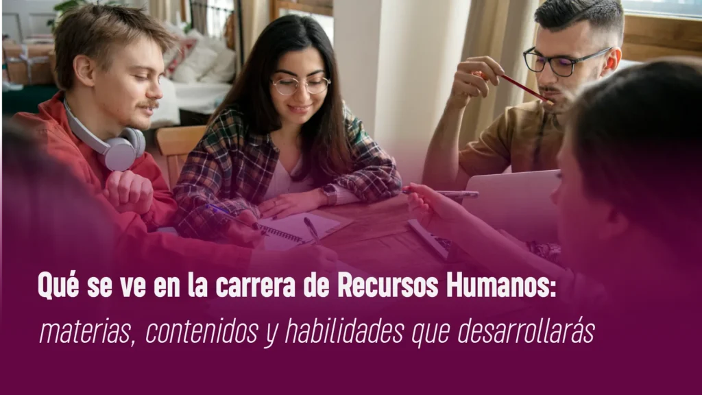 Qué se ve en la carrera de Recursos Humanos