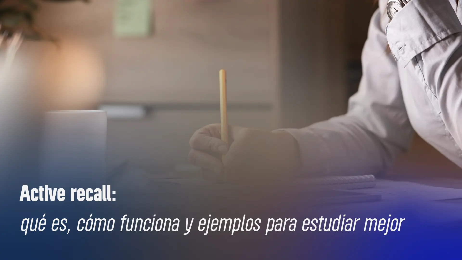 Active recall (recuerdo activo) - Qué es y cómo funciona para aprender mejor